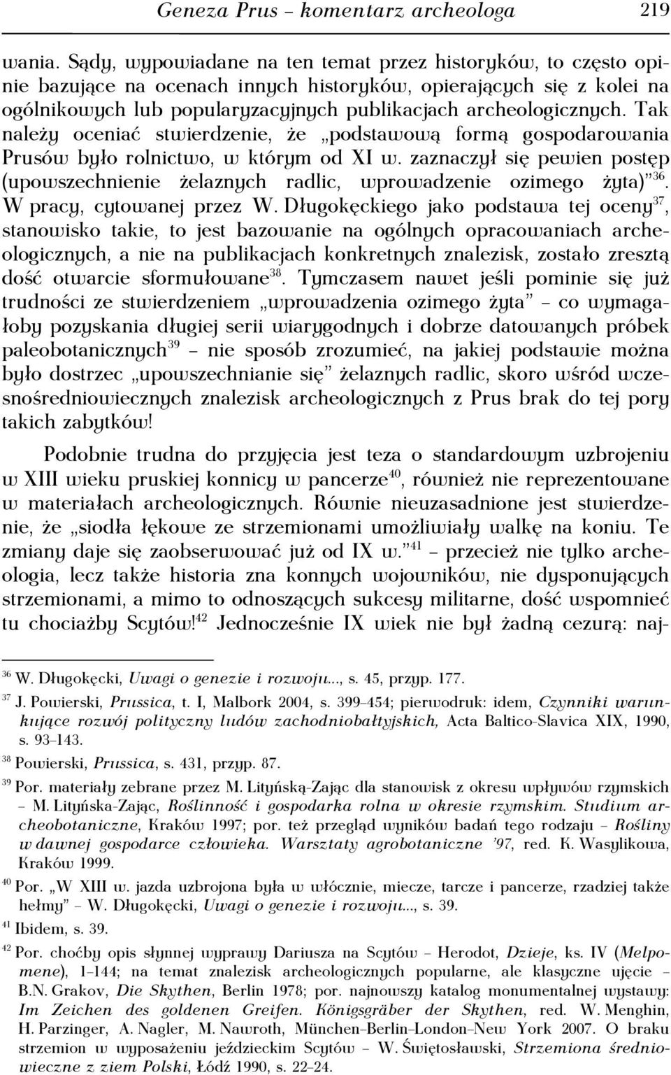 Tak należy oceniać stwierdzenie, że podstawową formą gospodarowania Prusów było rolnictwo, w którym od XI w.