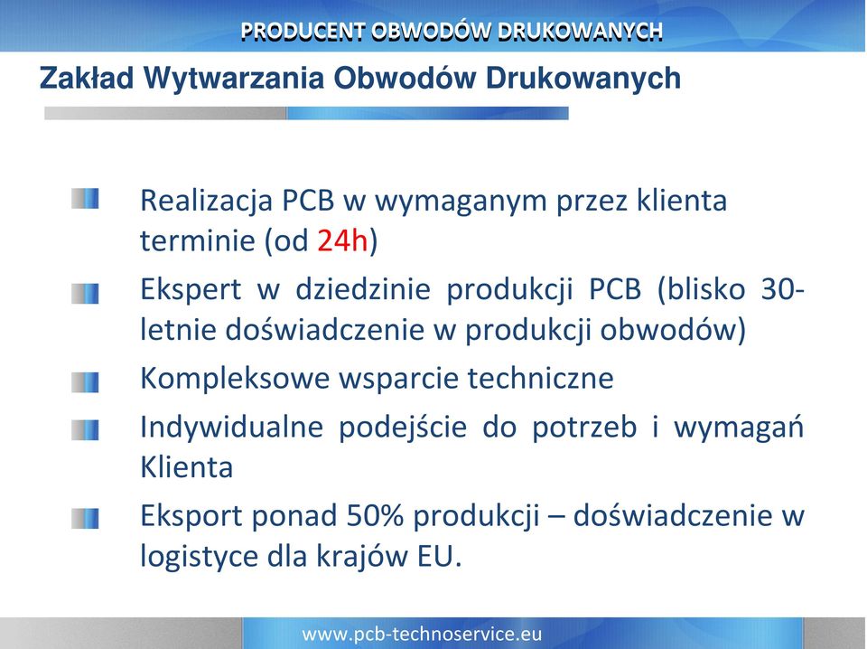 doświadczenie w produkcji obwodów) Kompleksowe wsparcie techniczne Indywidualne