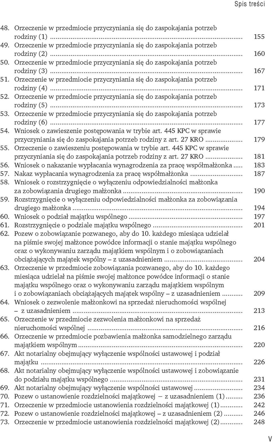 Orzeczenie w przedmiocie przyczyniania się do zaspokajania potrzeb rodziny (5)... 173 53. Orzeczenie w przedmiocie przyczyniania się do zaspokajania potrzeb rodziny (6)... 177 54.