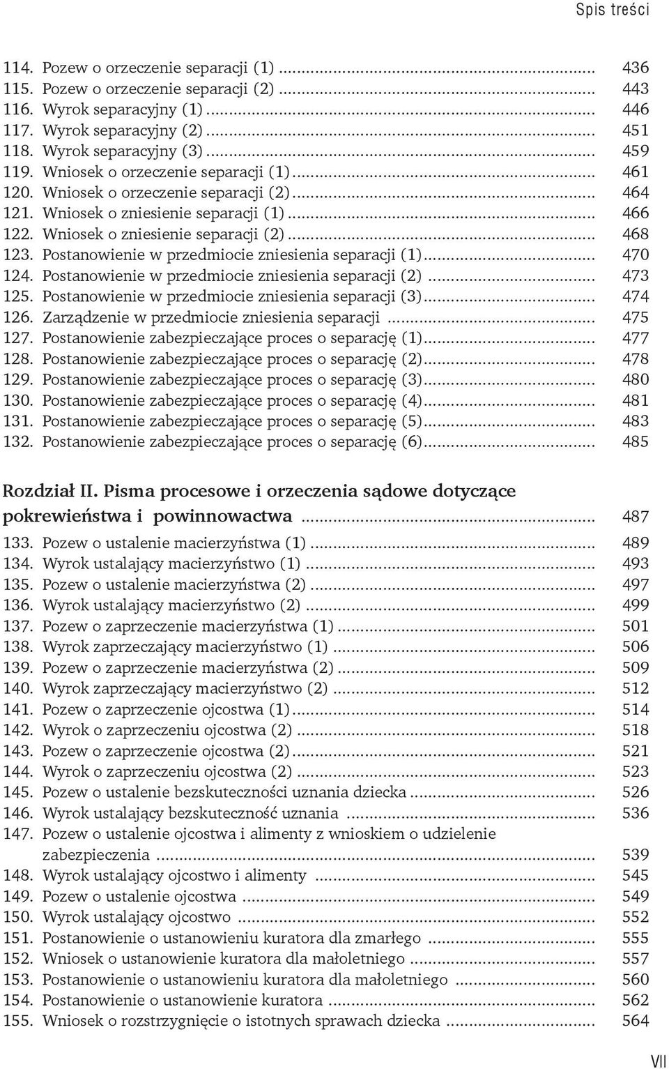 Postanowienie w przedmiocie zniesienia separacji (1)... 470 124. Postanowienie w przedmiocie zniesienia separacji (2)... 473 125. Postanowienie w przedmiocie zniesienia separacji (3)... 474 126.