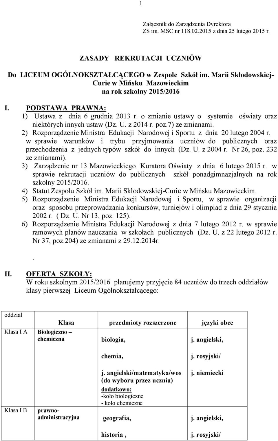 poz.7) ze zmianami. 2) Rozporządzenie Ministra Edukacji Narodowej i Sportu z dnia 20 lutego 2004 r.