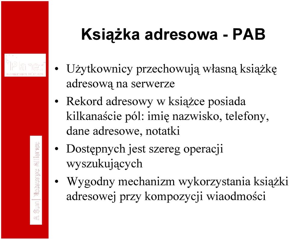 telefony, dane adresowe, notatki Dostępnych jest szereg operacji