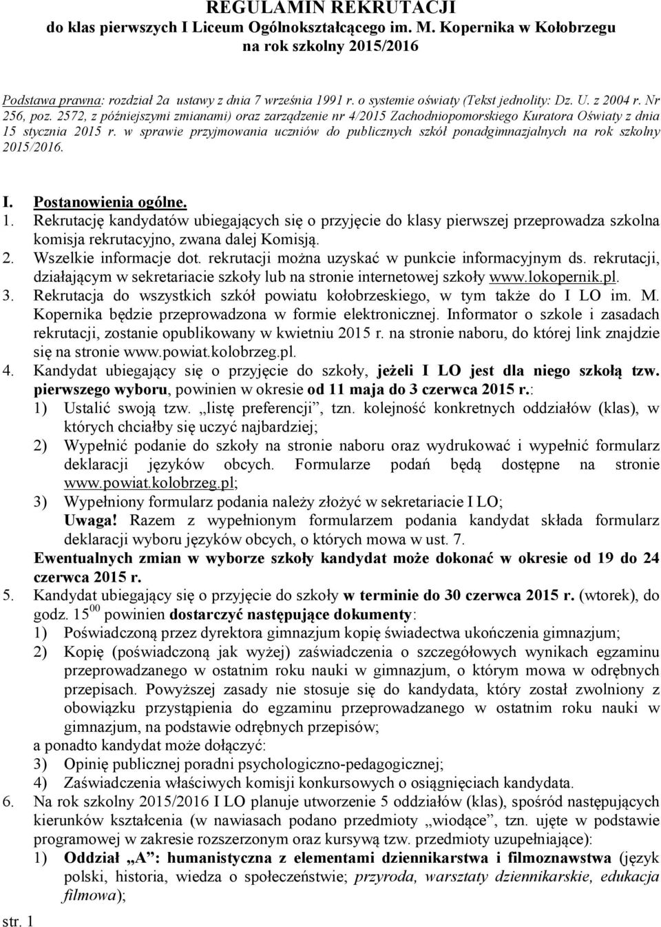 w sprawie przyjmowania uczniów do publicznych szkół ponadgimnazjalnych na rok szkolny 2015/2016. I. Postanowienia ogólne. 1.