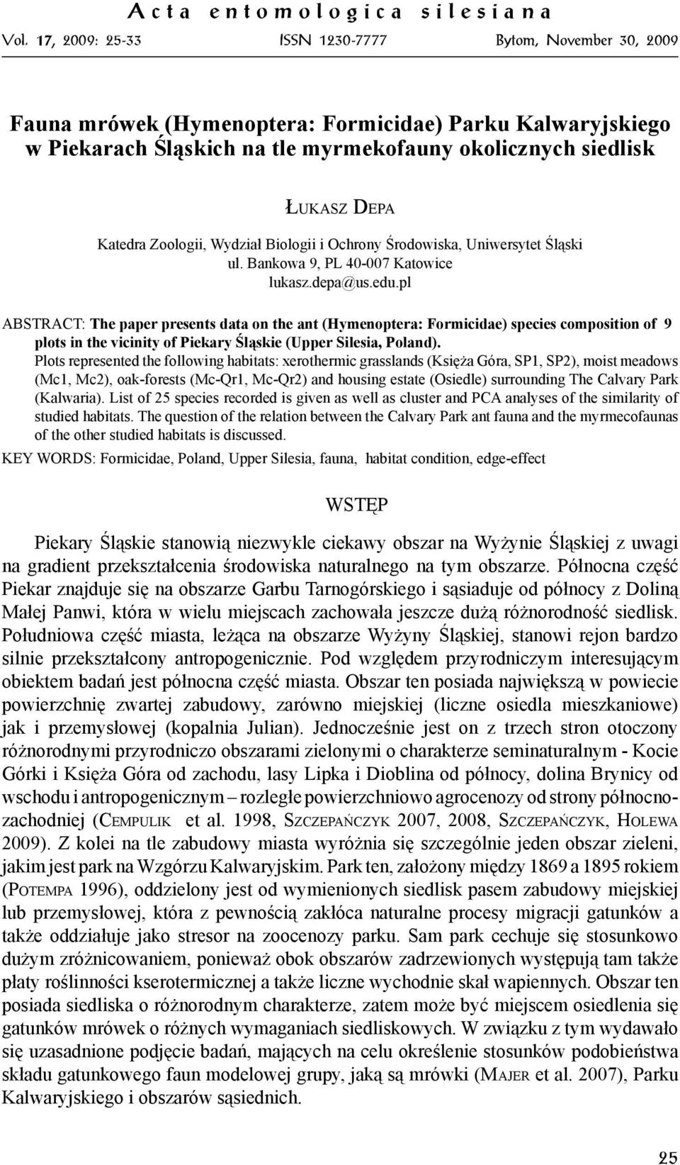 Zoologii, Wydział Biologii i Ochrony Środowiska, Uniwersytet Śląski ul. Bankowa 9, PL 40-007 Katowice lukasz.depa@us.edu.