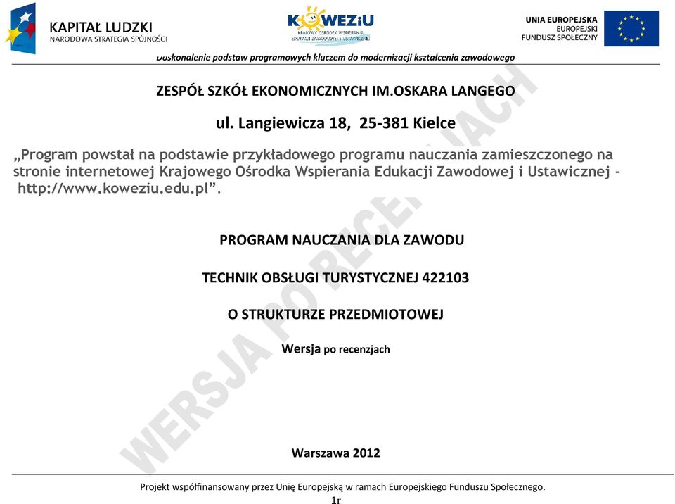 internetowej Krajowego Ośrodka Wspierania Edukacji Zawodowej i Ustawicznej - http://www.koweziu.edu.pl.