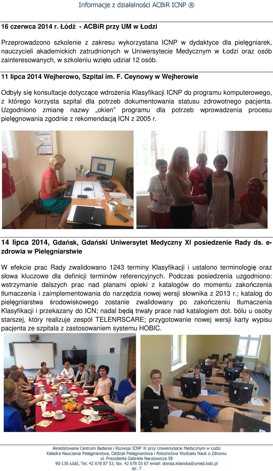 zainteresowanych, w szkoleniu wzięło udział 12 osób. 11 lipca 2014 Wejherowo, Szpital im. F.
