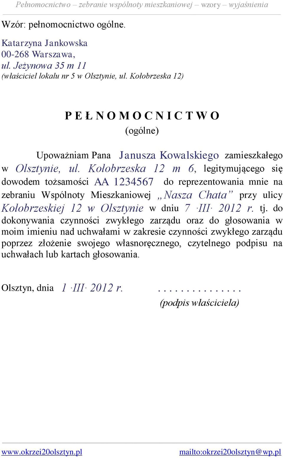 Kołobrzeska 12 m 6, legitymującego się dowodem tożsamości AA 1234567 do reprezentowania mnie na zebraniu Wspólnoty Mieszkaniowej Nasza Chata przy ulicy Kołobrzeskiej 12 w Olsztynie w