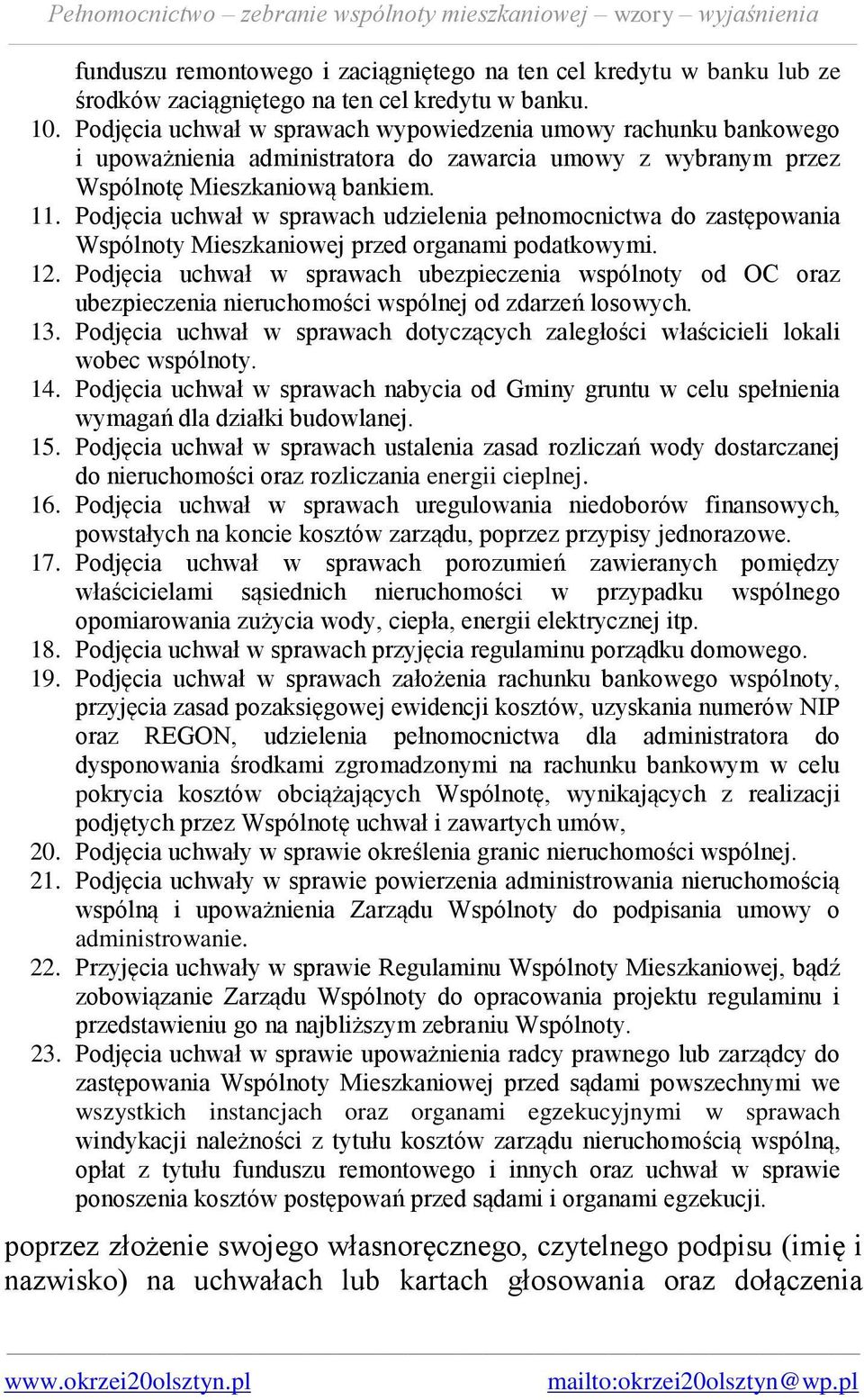 Podjęcia uchwał w sprawach udzielenia pełnomocnictwa do zastępowania Wspólnoty Mieszkaniowej przed organami podatkowymi. 12.