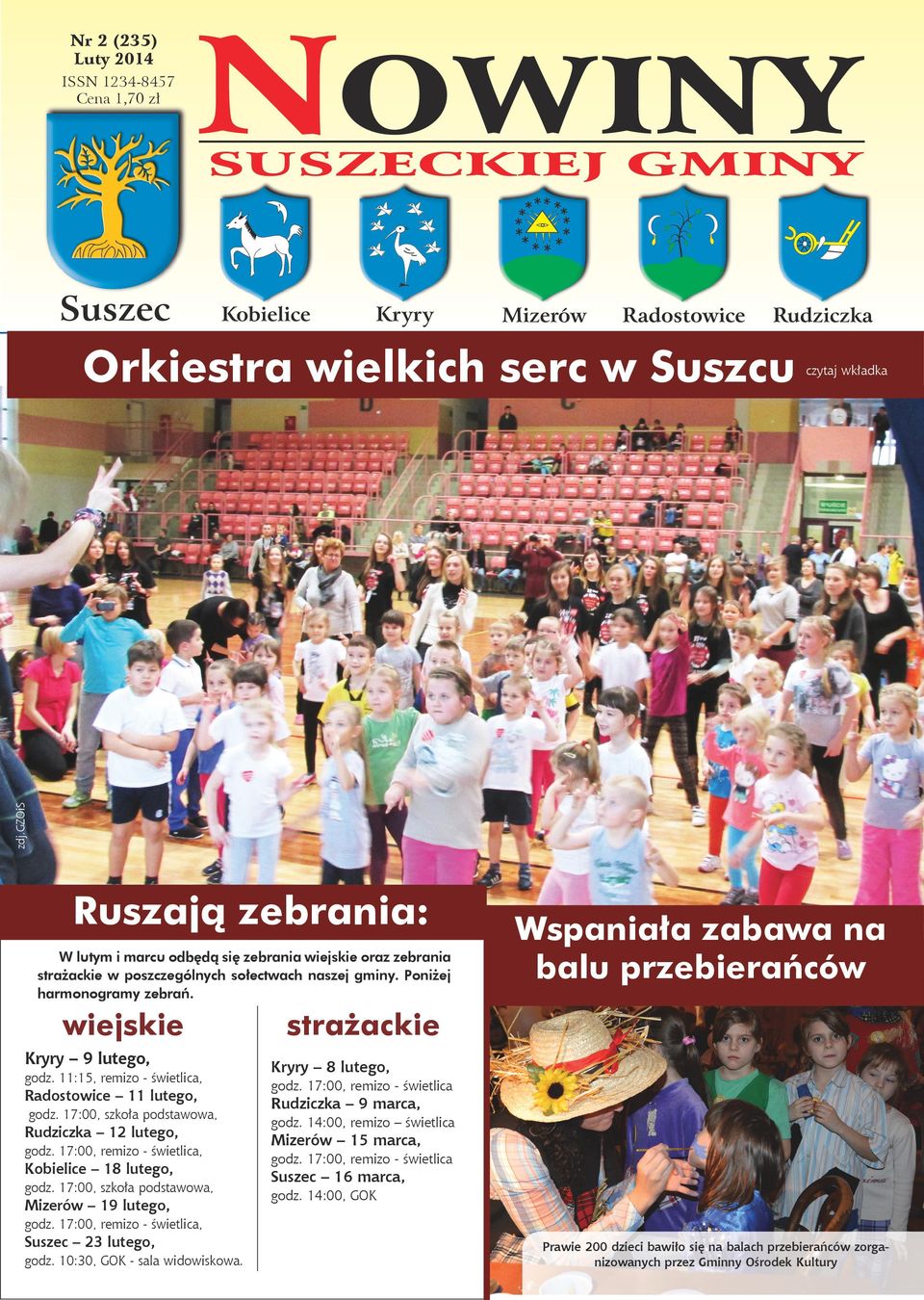 wiejskie Kryry 9 lutego, godz. 11:15, remizo - świetlica, Radostowice 11 lutego, godz. 17:00, szkoła podstawowa, Rudziczka 12 lutego, godz. 17:00, remizo - świetlica, Kobielice 18 lutego, godz.