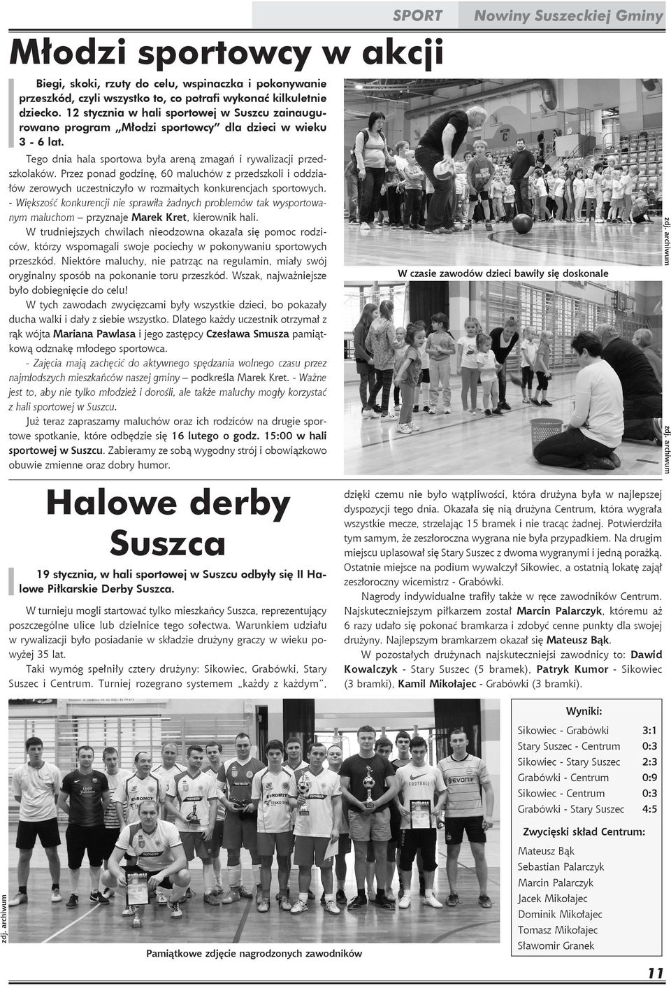 Przez ponad godzinę, 60 maluchów z przedszkoli i oddziałów zerowych uczestniczyło w rozmaitych konkurencjach sportowych.