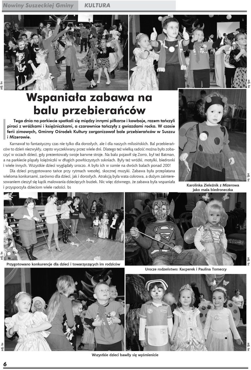 Karolinka Zieleźnik z Mizerowa jako mała biedroneczka Karnawał to fantastyczny czas nie tylko dla dorosłych, ale i dla naszych milusińskich.