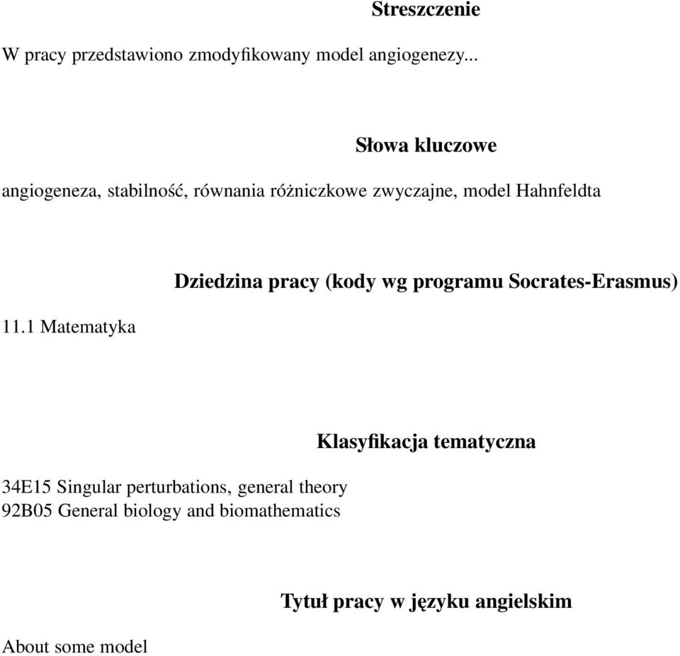 1 Matematyka Dziedzina pracy (kody wg programu Socrates-Erasmus) 34E15 Singular perturbations,