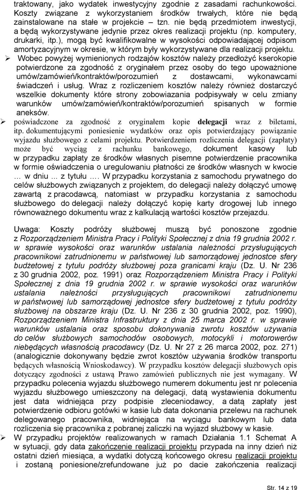 ), mogą być kwalifikowalne w wysokości odpowiadającej odpisom amortyzacyjnym w okresie, w którym były wykorzystywane dla realizacji projektu.