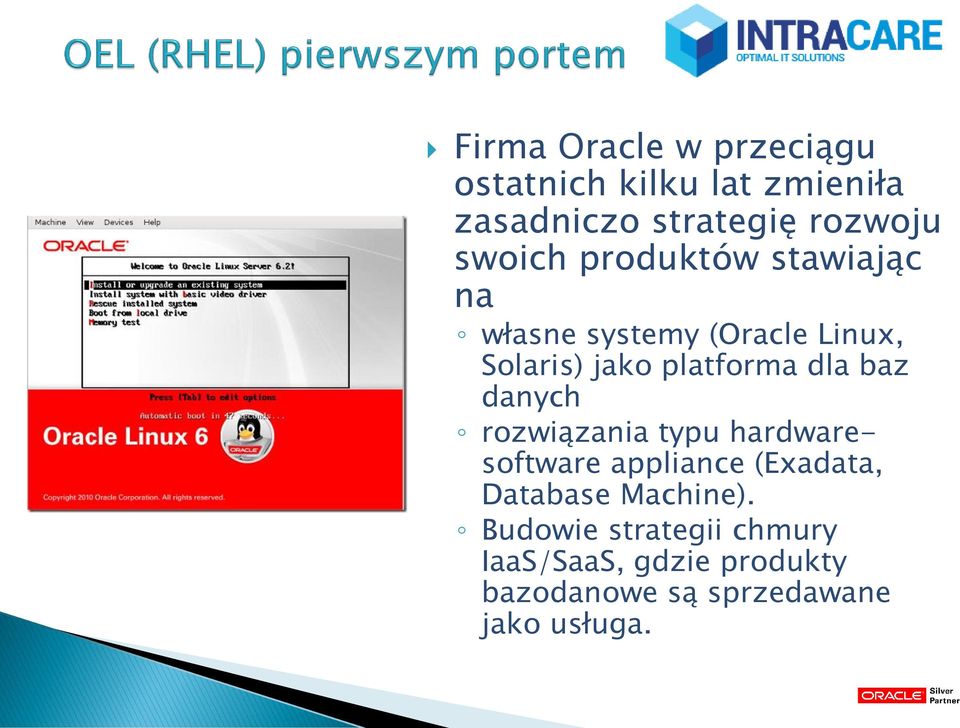 dla baz danych rozwiązania typu hardwaresoftware appliance (Exadata, Database