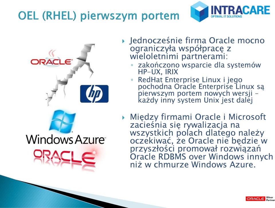 system Unix jest dalej Między firmami Oracle i Microsoft zacieśnia się rywalizacja na wszystkich polach dlatego należy