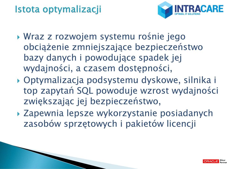 podsystemu dyskowe, silnika i top zapytań SQL powoduje wzrost wydajności zwiększając