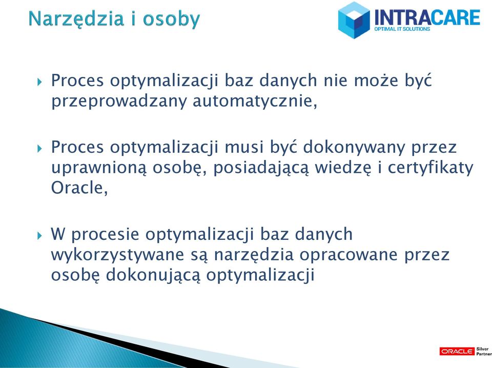 osobę, posiadającą wiedzę i certyfikaty Oracle, W procesie optymalizacji
