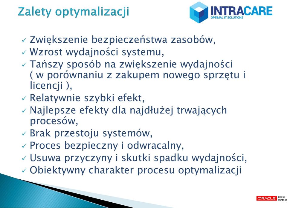 Najlepsze efekty dla najdłużej trwających procesów, Brak przestoju systemów, Proces bezpieczny