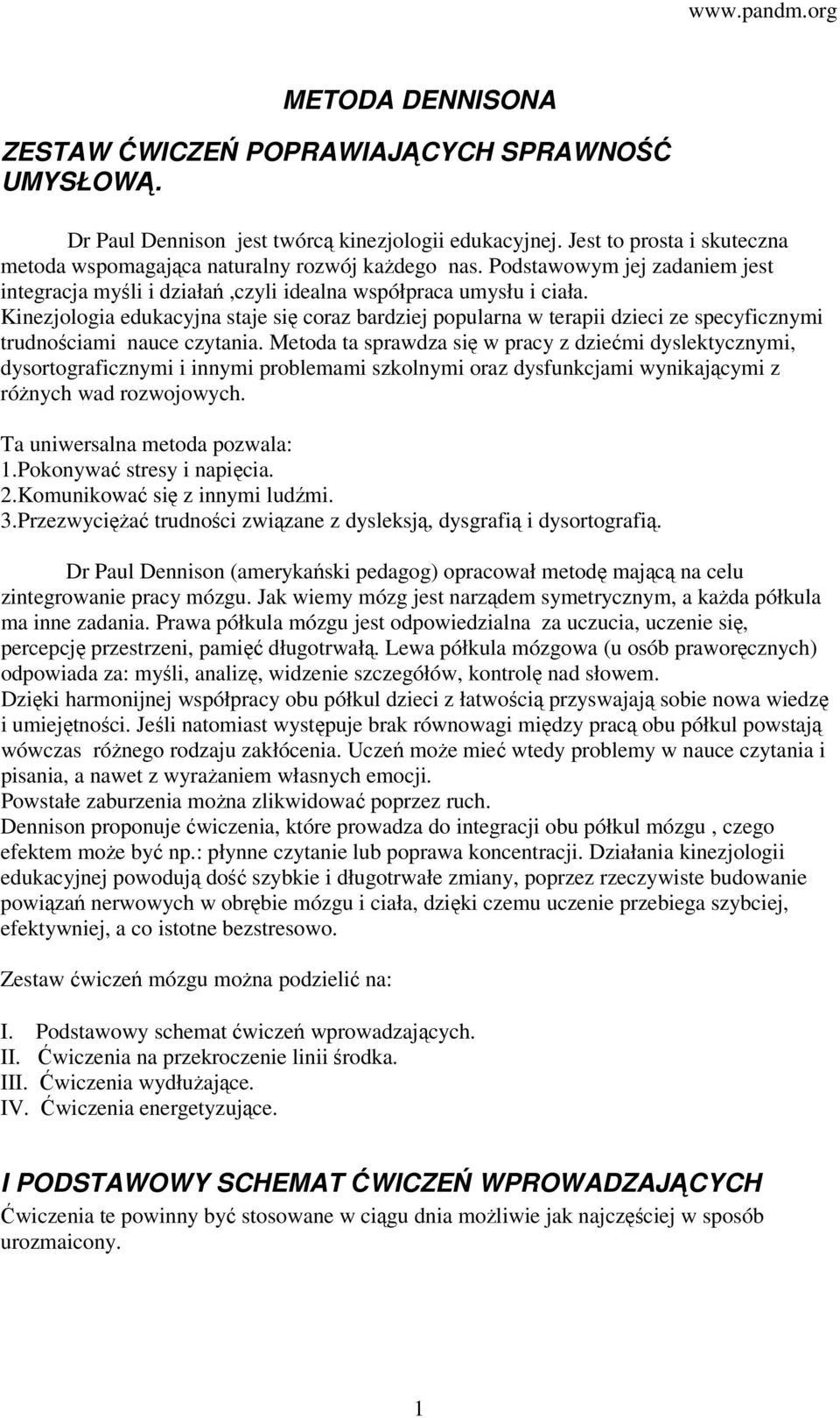 Kinezjologia edukacyjna staje się coraz bardziej popularna w terapii dzieci ze specyficznymi trudnościami nauce czytania.