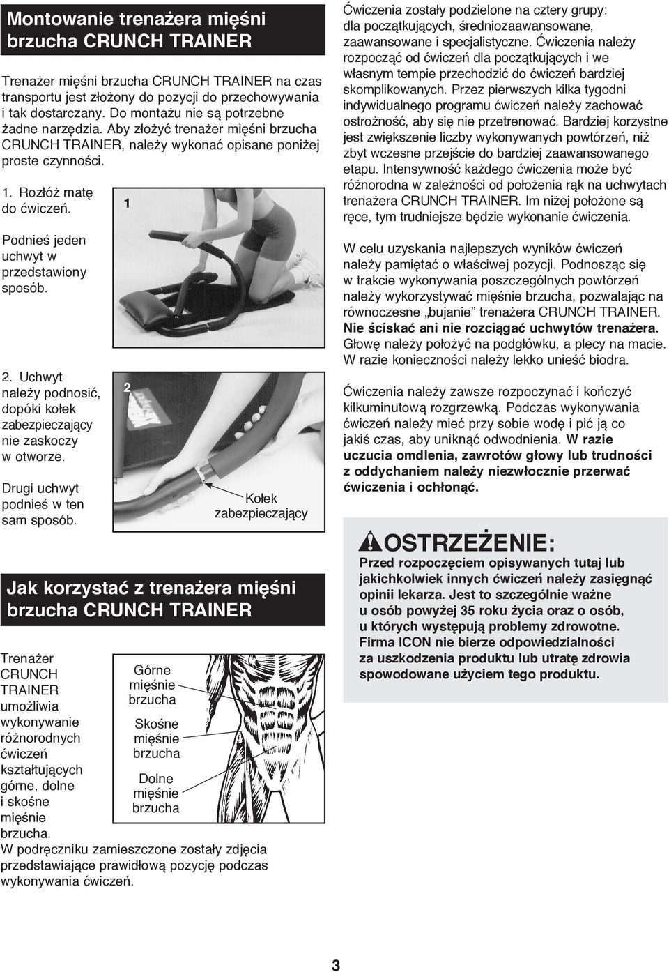 Podnieś jeden uchwyt w sposób. 2. Uchwyt należy podnosić, dopóki kołek zabezpieczający nie zaskoczy w otworze. Drugi uchwyt podnieś w ten sam sposób.