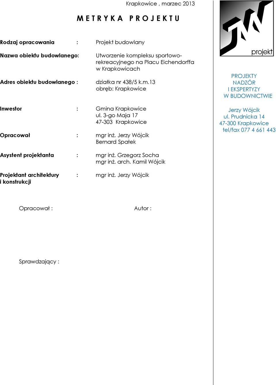 3-go Maja 17 47-303 Krapkowice Opracował : mgr inż. Jerzy Wójcik Bernard Spałek Jerzy Wójcik ul.