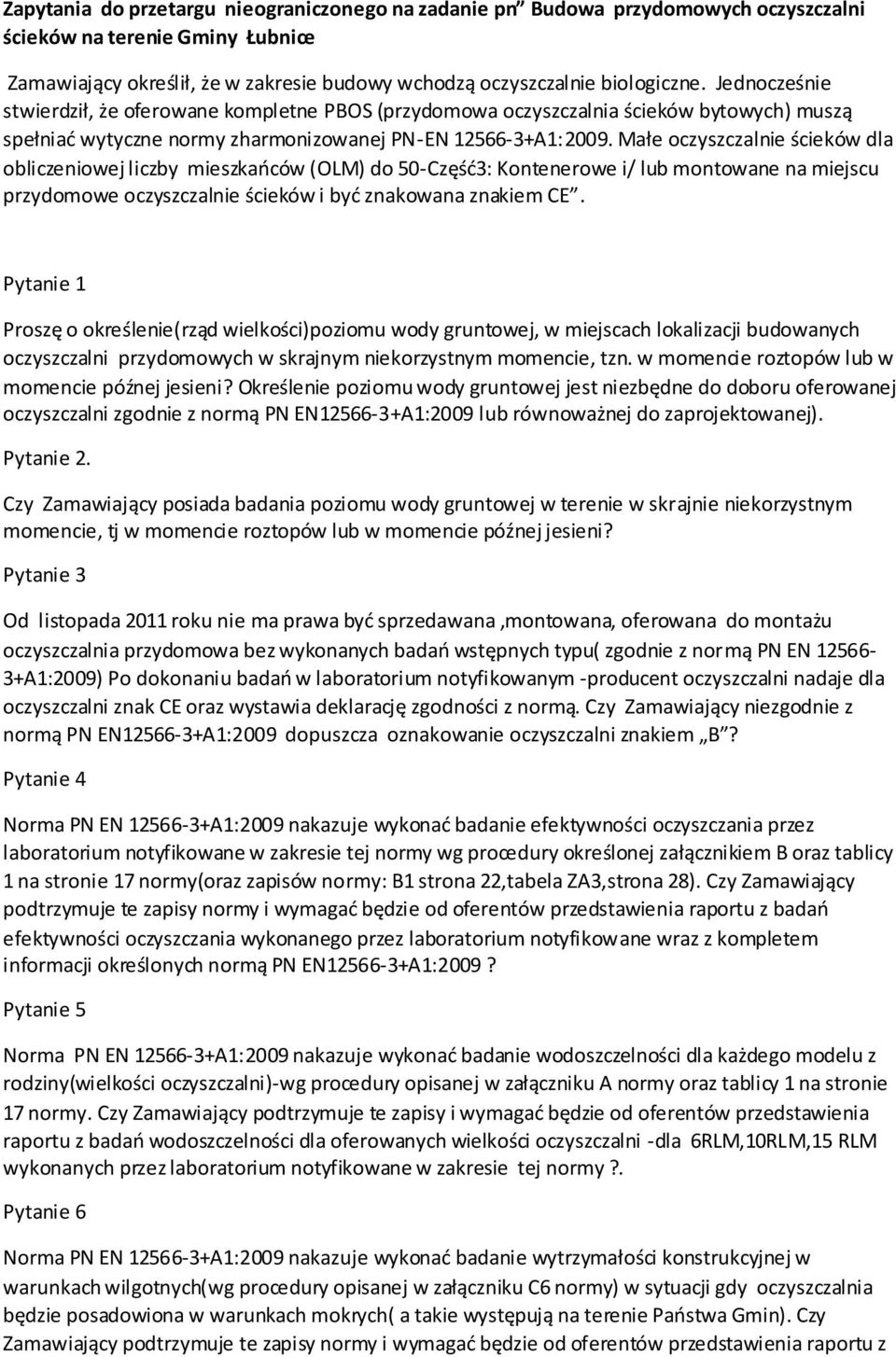 Małe oczyszczalnie ścieków dla obliczeniowej liczby mieszkańców (OLM) do 50-Część3: Kontenerowe i/ lub montowane na miejscu przydomowe oczyszczalnie ścieków i być znakowana znakiem CE.