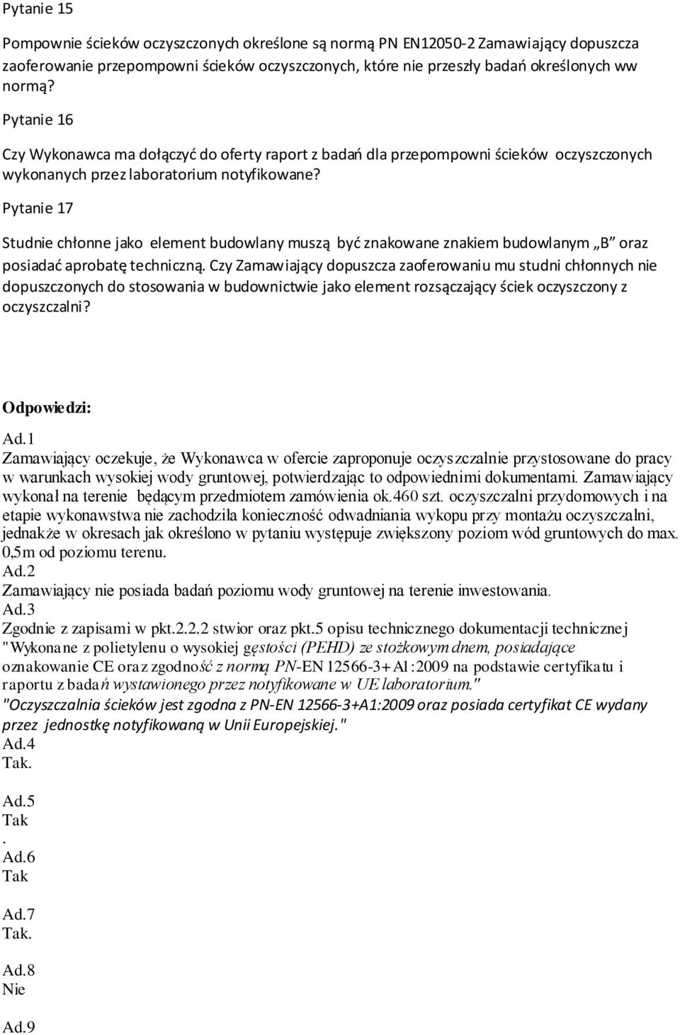 Pytanie 17 Studnie chłonne jako element budowlany muszą być znakowane znakiem budowlanym B oraz posiadać aprobatę techniczną.