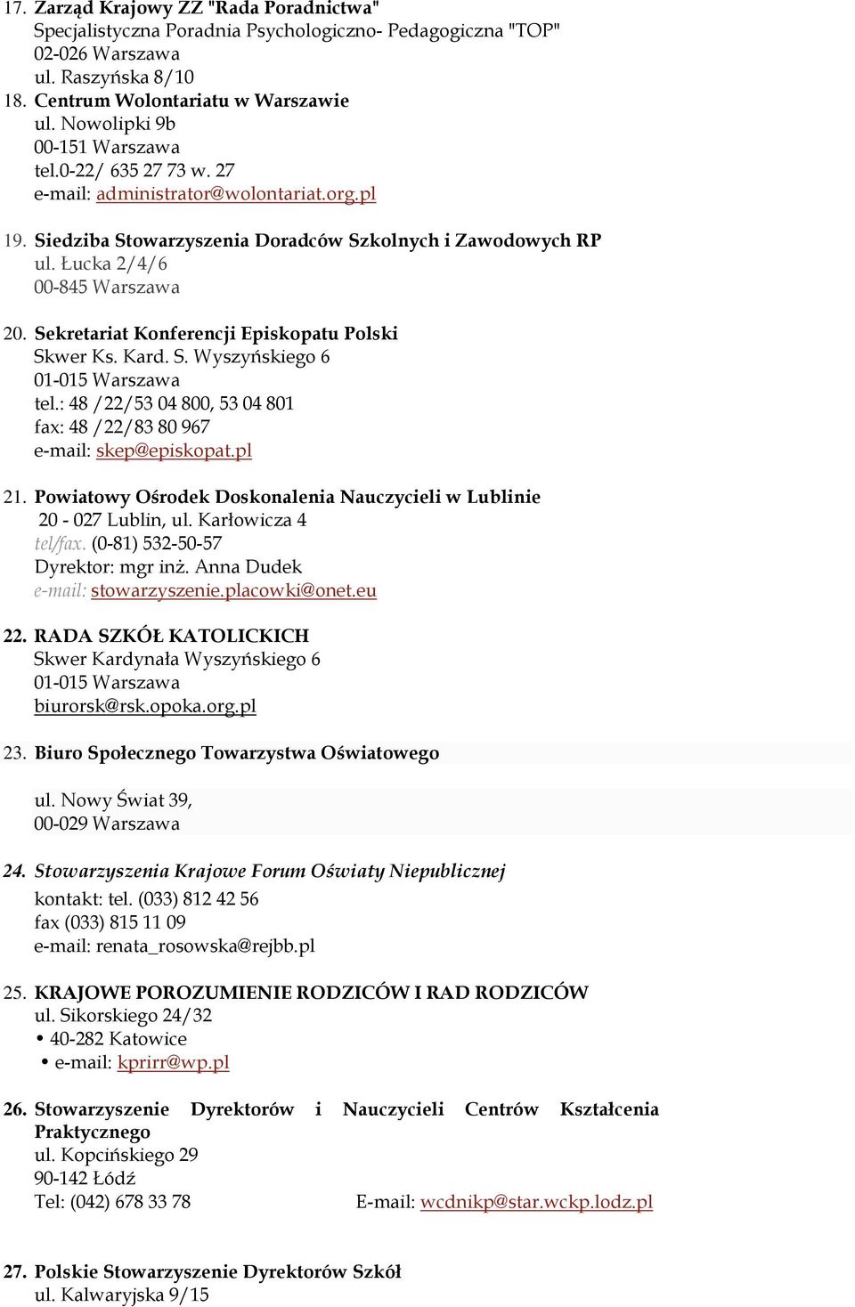 Sekretariat Konferencji Episkopatu Polski Skwer Ks. Kard. S. Wyszyńskiego 6 01-015 Warszawa tel.: 48 /22/53 04 800, 53 04 801 fax: 48 /22/83 80 967 e-mail: skep@episkopat.pl 21.