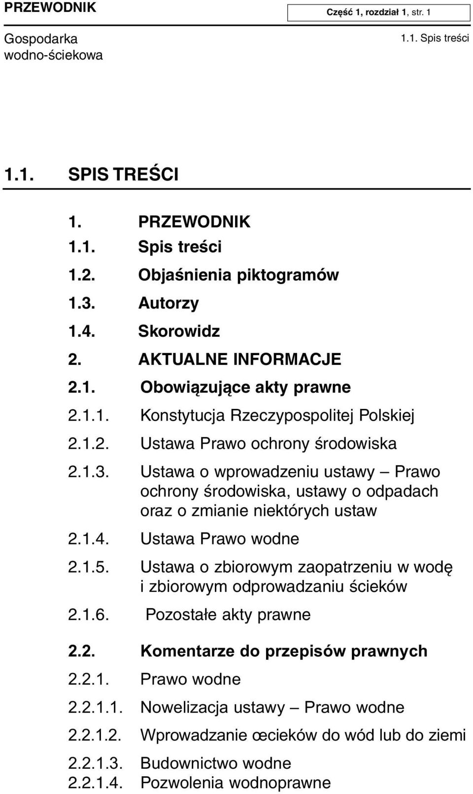 Ustawa o wprowadzeniu ustawy Prawo ochrony środowiska, ustawy o odpadach oraz o zmianie niektórych ustaw 2.1.4. Ustawa Prawo wodne 2.1.5.