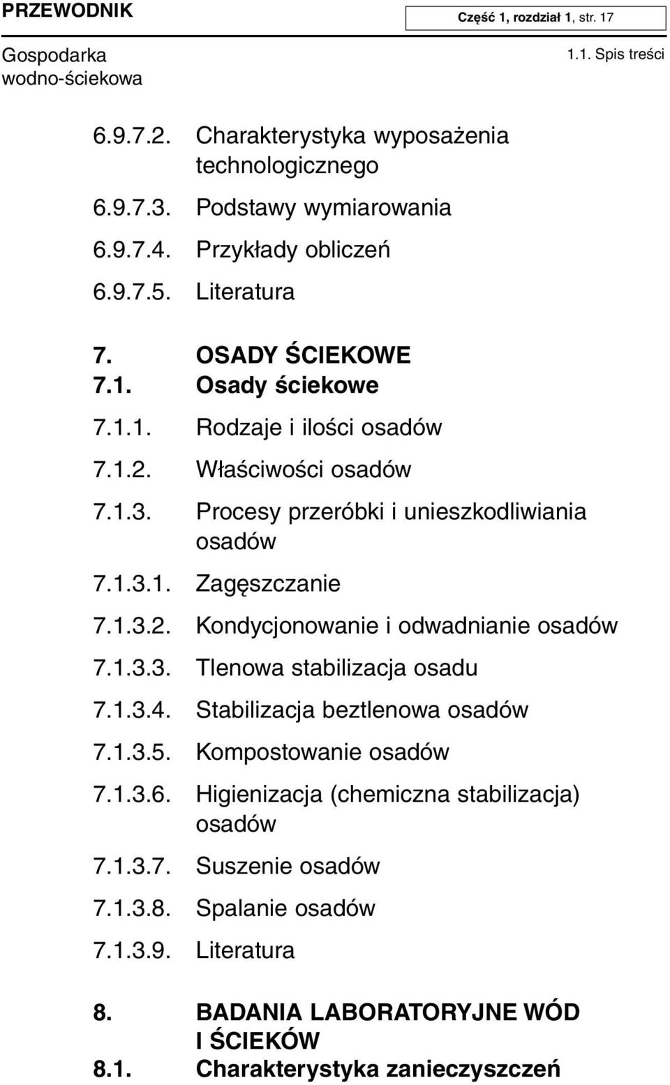 1.3.2. Kondycjonowanie i odwadnianie osadów 7.1.3.3. Tlenowa stabilizacja osadu 7.1.3.4. Stabilizacja beztlenowa osadów 7.1.3.5. Kompostowanie osadów 7.1.3.6.