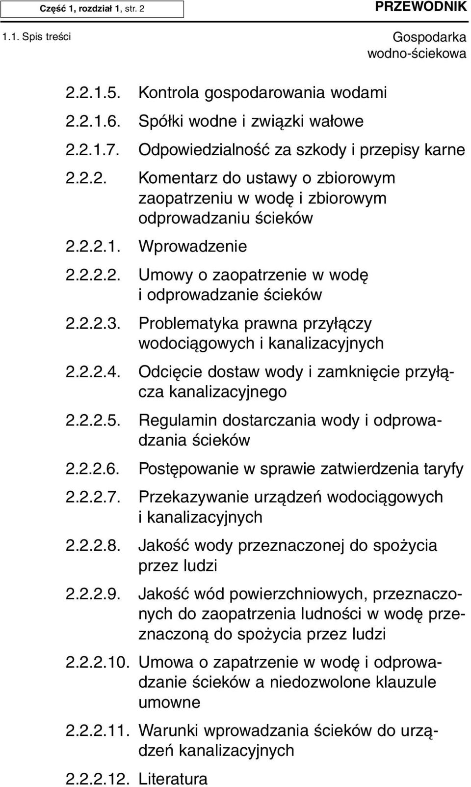 Od cię cie do staw wo dy i za mknię cie przy łą - cza ka na li za cyj ne go 2.2.2.5. Re gu la min do star cza nia wo dy i od pro wa - dza nia ście ków 2.2.2.6.