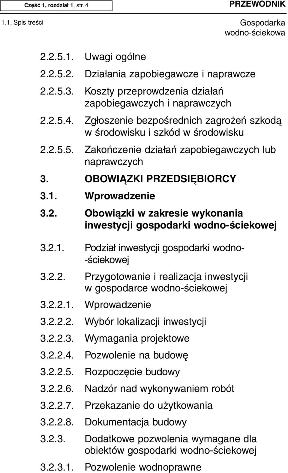 2.2. Przygotowanie i realizacja inwestycji w gospodarce wodno-ściekowej 3.2.2.1. Wprowadzenie 3.2.2.2. Wybór lokalizacji inwestycji 3.2.2.3. Wymagania projektowe 3.2.2.4. Pozwolenie na budowę 3.2.2.5.