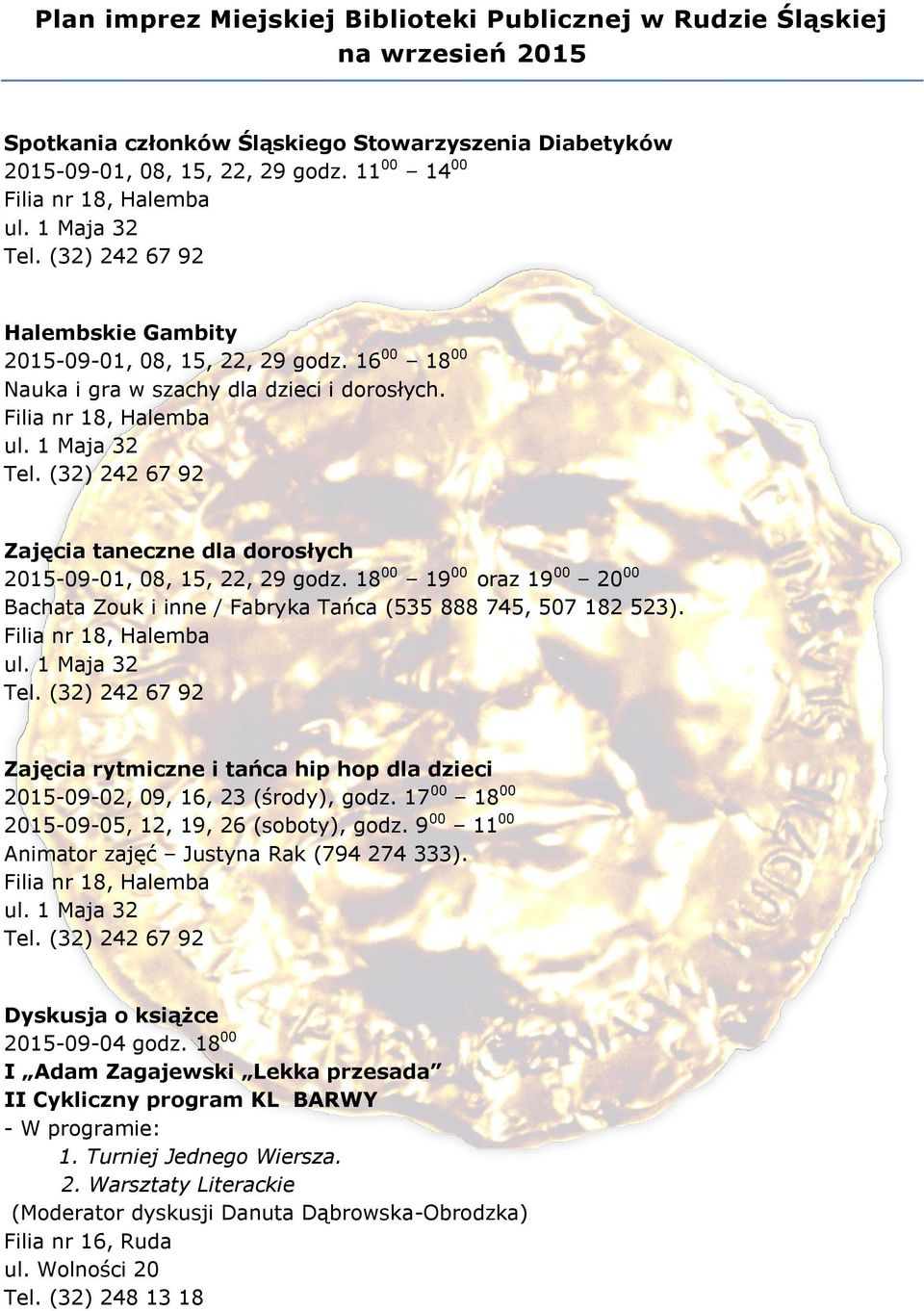18 00 19 00 oraz 19 00 20 00 Bachata Zouk i inne / Fabryka Tańca (535 888 745, 507 182 523). Zajęcia rytmiczne i tańca hip hop dla dzieci 2015-09-02, 09, 16, 23 (środy), godz.