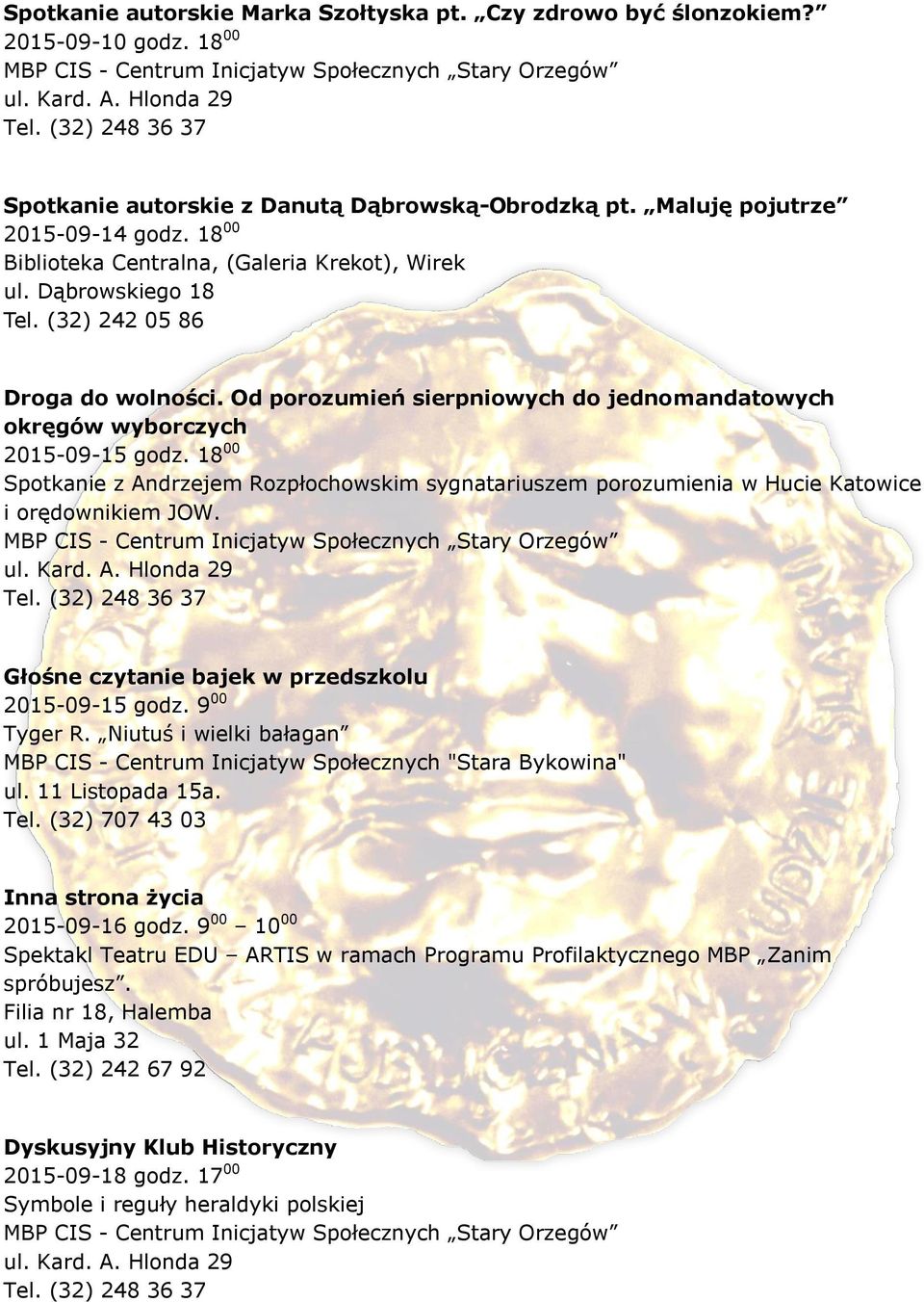 Głośne czytanie bajek w przedszkolu 2015-09-15 godz. 9 00 Tyger R. Niutuś i wielki bałagan MBP CIS - Centrum Inicjatyw Społecznych "Stara Bykowina" ul. 11 Listopada 15a. Tel.