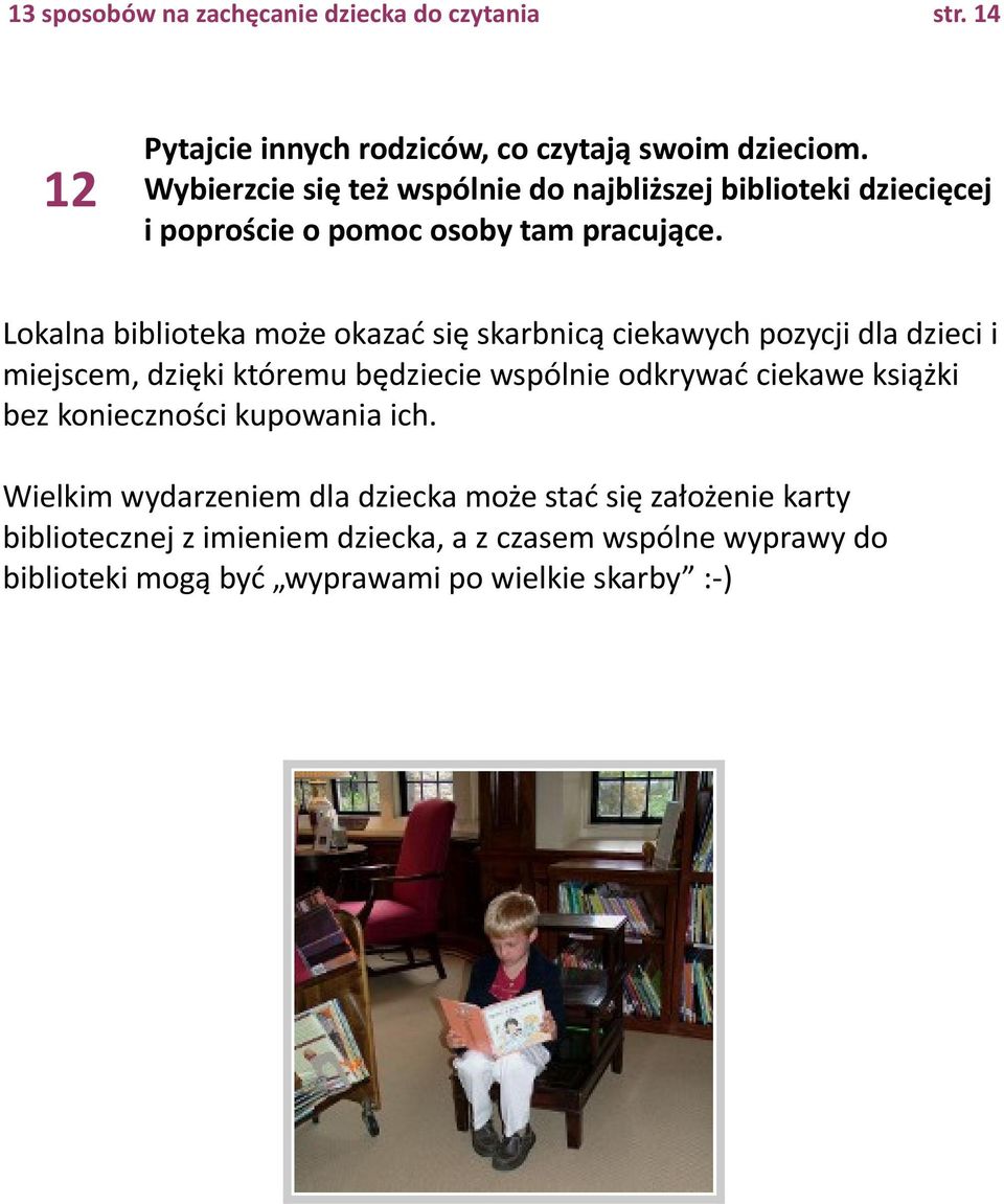 Lokalna biblioteka może okazać się skarbnicą ciekawych pozycji dla dzieci i miejscem, dzięki któremu będziecie wspólnie odkrywać ciekawe