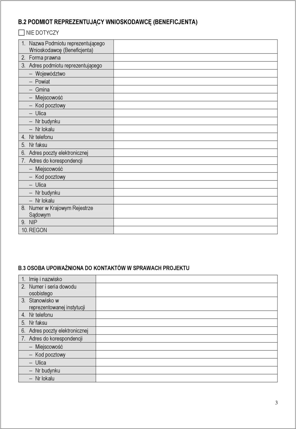 Adres do korespondencji Miejscowość Kod pocztowy Ulica Nr budynku Nr lokalu 8. Numer w Krajowym Rejestrze Sądowym 9. NIP 10. REGON B.