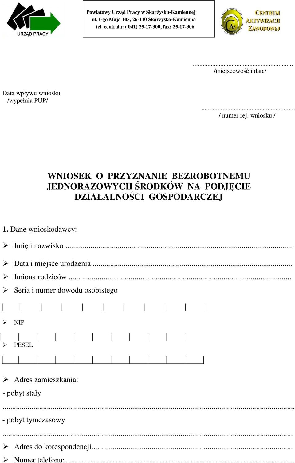 wniosku / WNIOSEK O PRZYZNANIE BEZROBOTNEMU JEDNORAZOWYCH ŚRODKÓW NA PODJĘCIE DZIAŁALNOŚCI GOSPODARCZEJ 1.