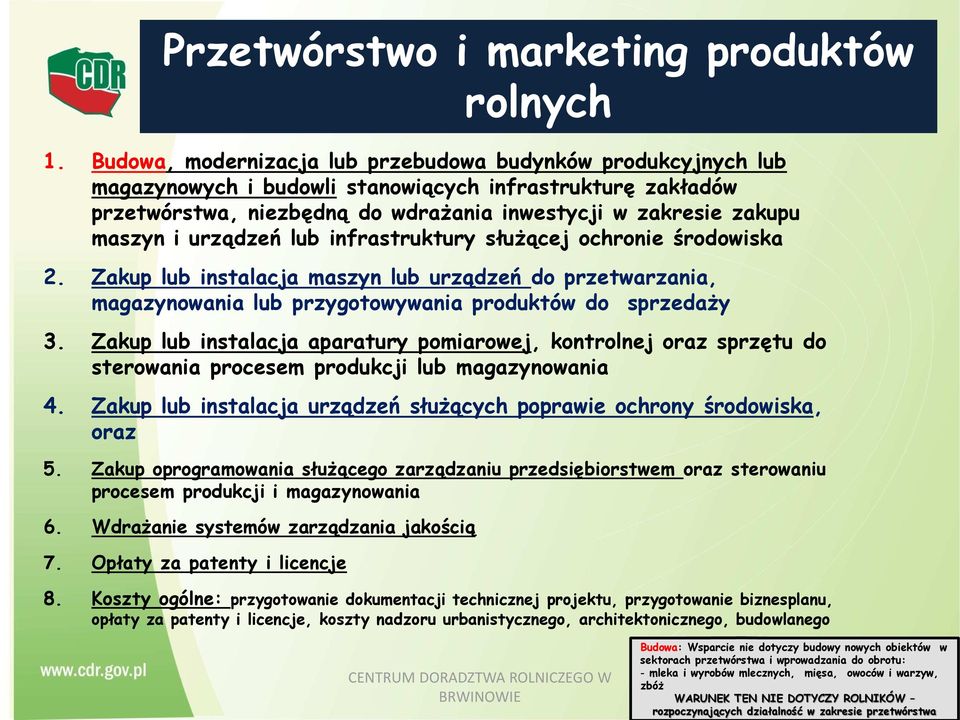 urządzeń lub infrastruktury służącej ochronie środowiska 2. Zakup lub instalacja maszyn lub urządzeń do przetwarzania, magazynowania lub przygotowywania produktów do sprzedaży 3.