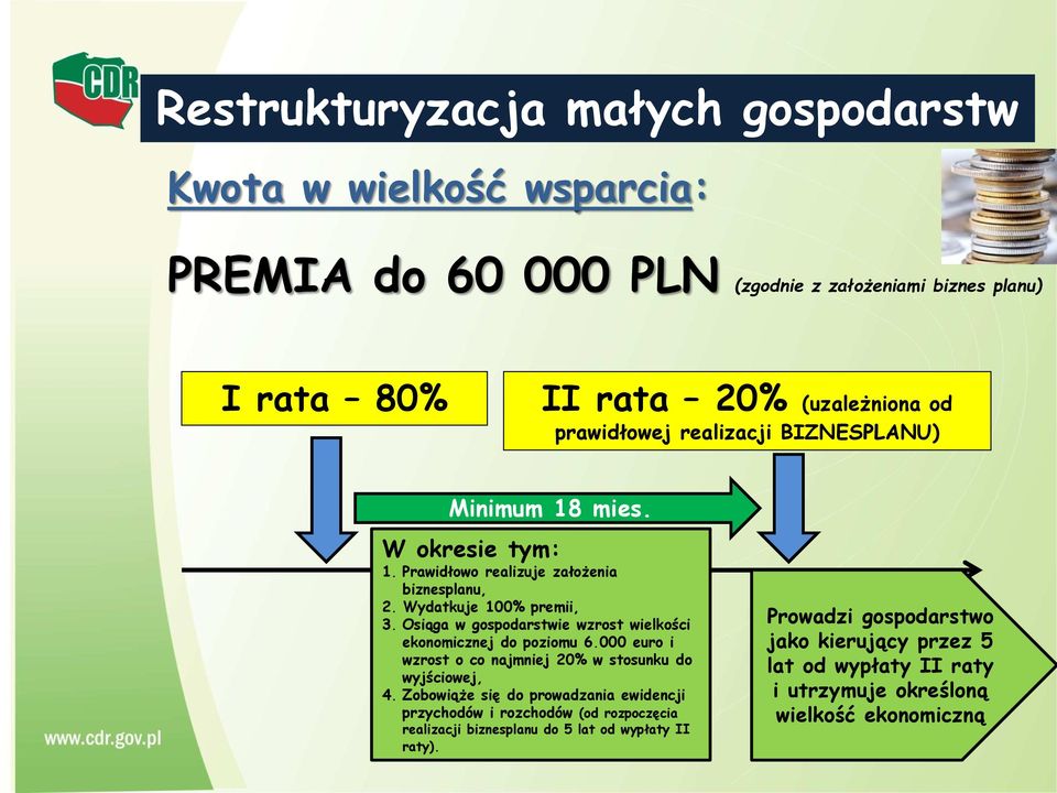 Osiąga w gospodarstwie wzrost wielkości ekonomicznej do poziomu 6.000 euro i wzrost o co najmniej 20% w stosunku do wyjściowej, 4.