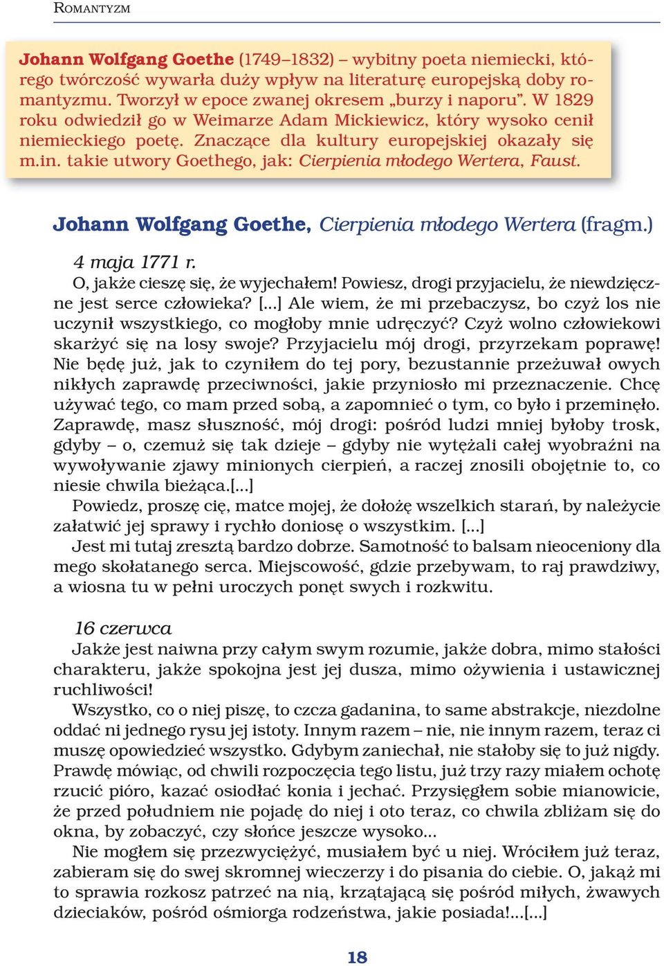 takie utwory Goethego, jak: Cierpienia młodego Wertera, Faust. Johann Wolfgang Goethe, Cierpienia młodego Wertera (fragm.) 4 maja 1771 r. O, jakże cieszę się, że wyjechałem!