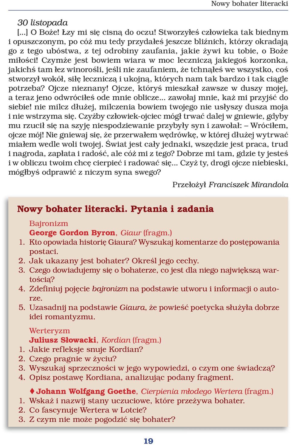 Czymże jest bowiem wiara w moc leczniczą jakiegoś korzonka, jakichś tam łez winorośli, jeśli nie zaufaniem, że tchnąłeś we wszystko, coś stworzył wokół, siłę leczniczą i ukojną, których nam tak