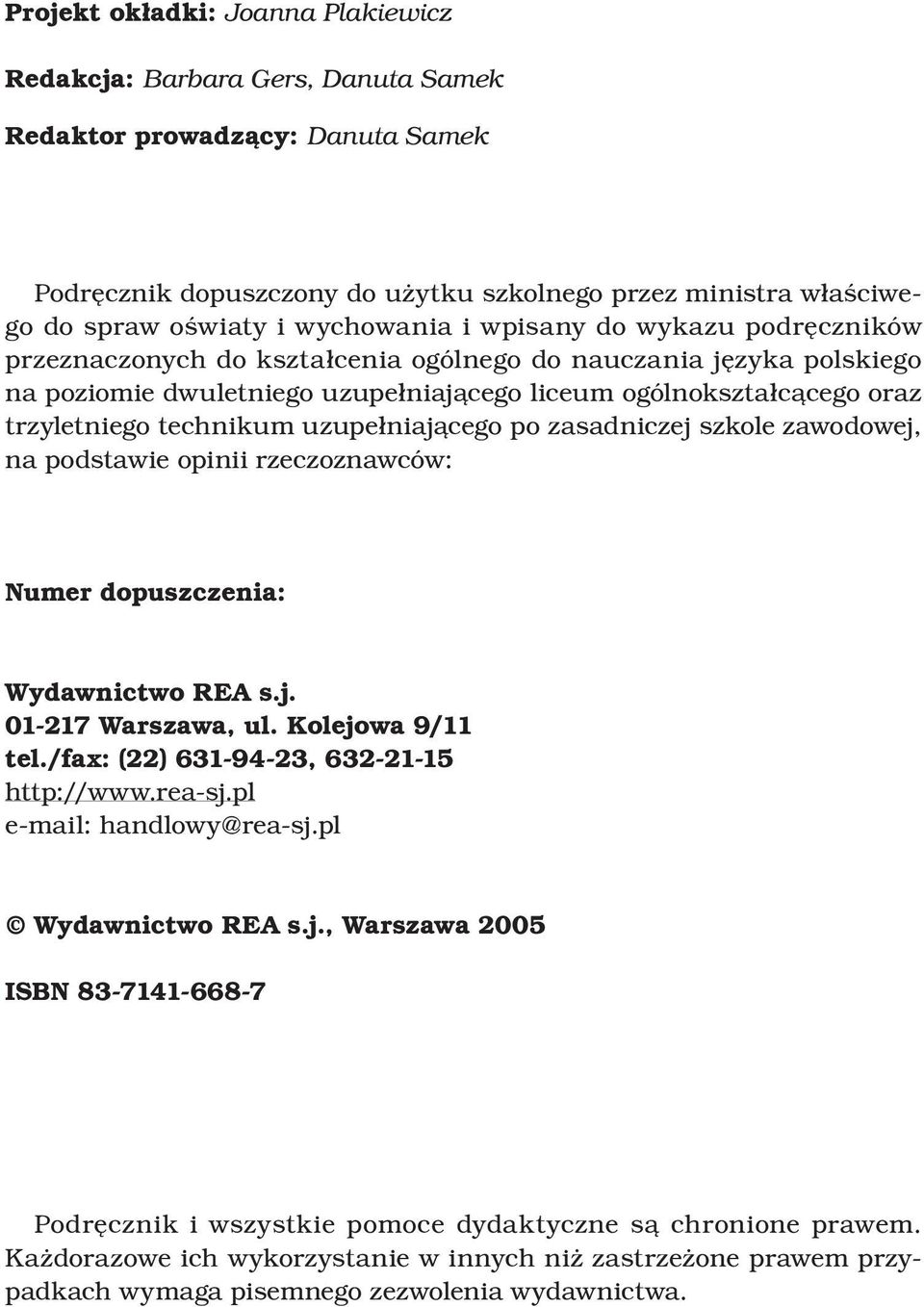 technikum uzupełniającego po zasadniczej szkole zawodowej, na podstawie opinii rzeczoznawców: Numer dopuszczenia: Wydawnictwo REA s.j. 01-217 Warszawa, ul. Kolejowa 9/11 tel.
