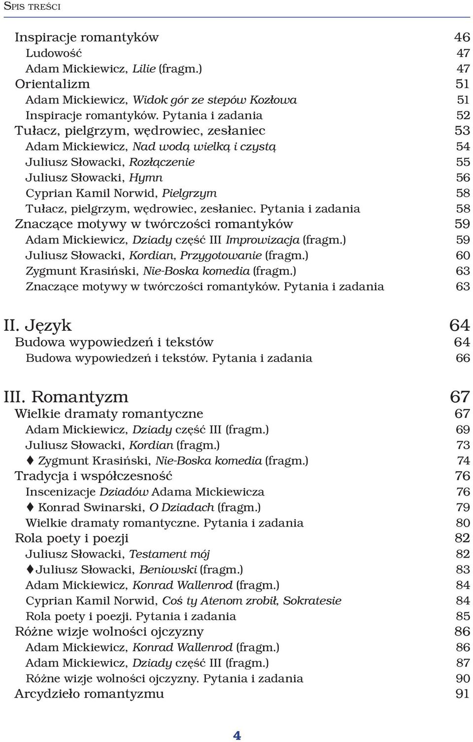 58 Tułacz, pielgrzym, wędrowiec, zesłaniec. Pytania i zadania 58 Znaczące motywy w twórczości romantyków 59 Adam Mickiewicz, Dziady część III Improwizacja (fragm.
