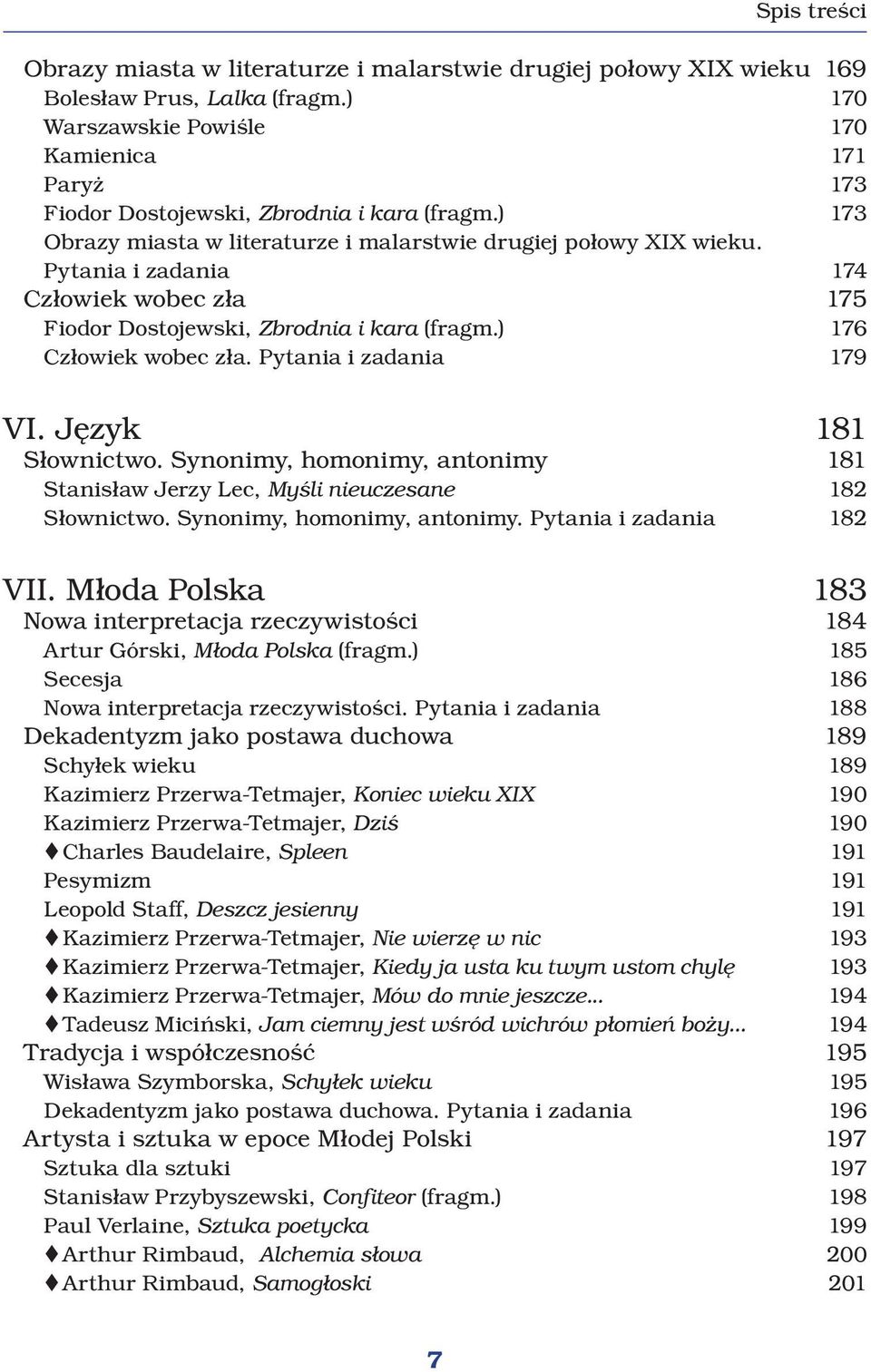 Pytania i zadania 174 Człowiek wobec zła 175 Fiodor Dostojewski, Zbrodnia i kara (fragm.) 176 Człowiek wobec zła. Pytania i zadania 179 VI. Język 181 Słownictwo.