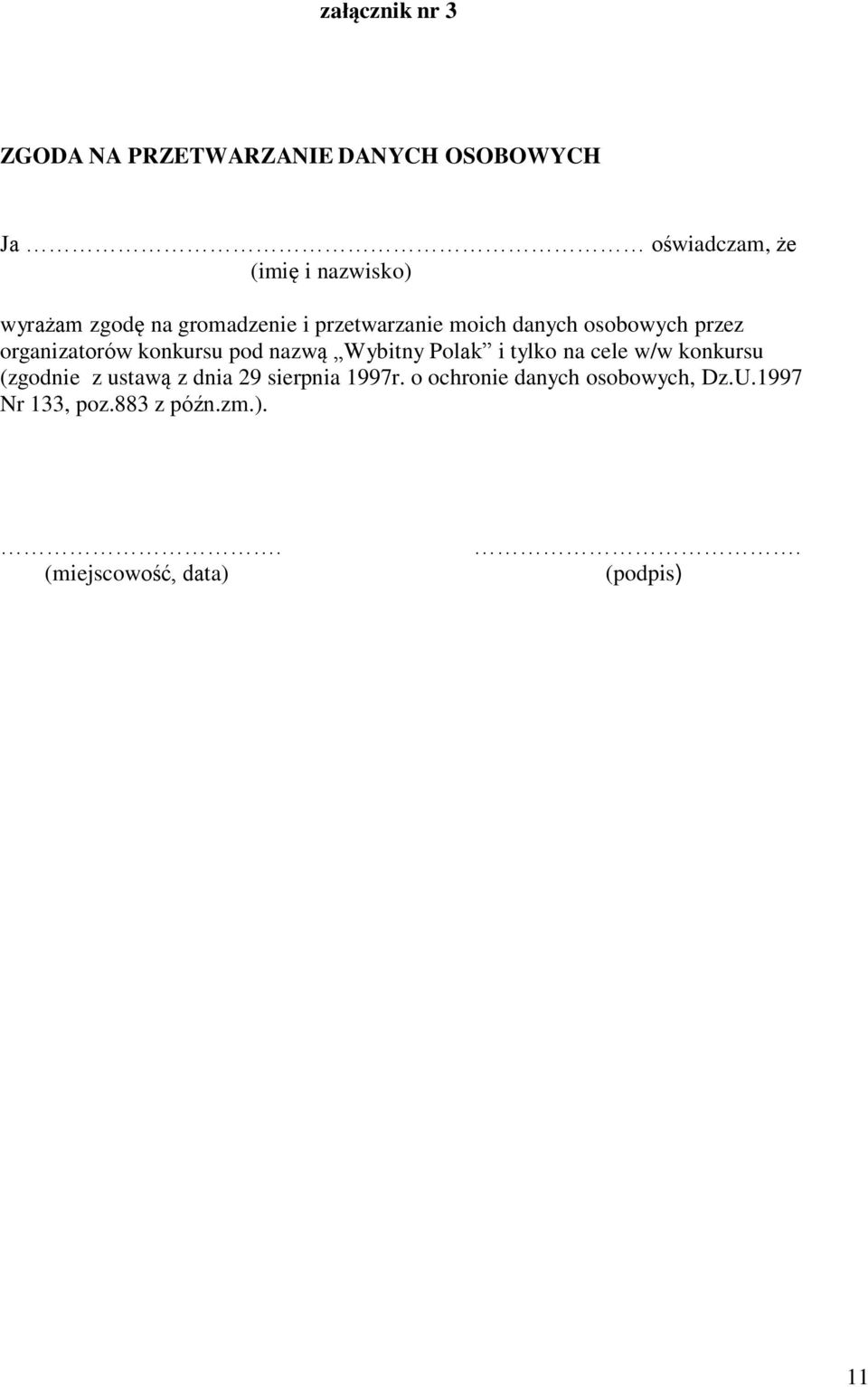 konkursu pod nazwą Wybitny Polak i tylko na cele w/w konkursu (zgodnie z ustawą z dnia 29