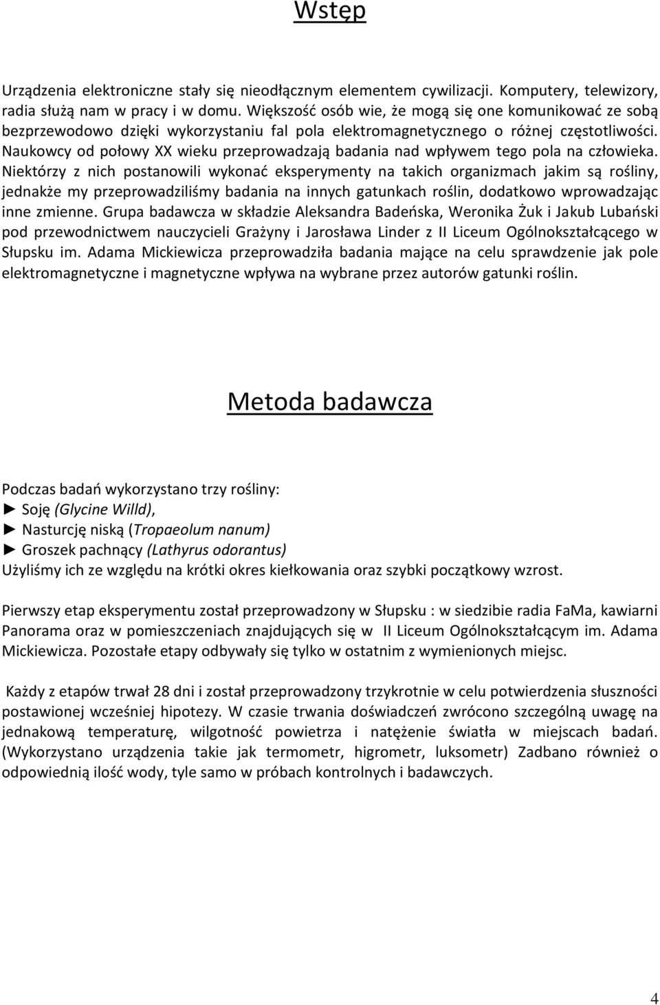 Naukowcy od połowy XX wieku przeprowadzają badania nad wpływem tego pola na człowieka.