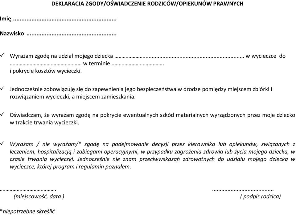 Oświadczam, że wyrażam zgodę na pokrycie ewentualnych szkód materialnych wyrządzonych przez moje dziecko w trakcie trwania wycieczki.