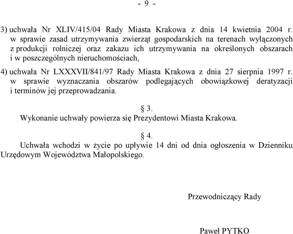 poszczególnych nieruchomościach, 4) uchwała Nr LXXXVII/841/97 Rady Miasta Krakowa z dnia 27 sierpnia 1997 r.