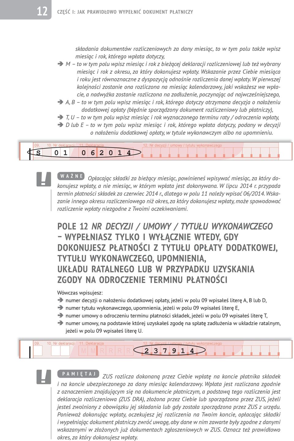 Wskazanie przez Ciebie miesiąca i roku jest równoznaczne z dyspozycją odnośnie rozliczenia danej wpłaty.