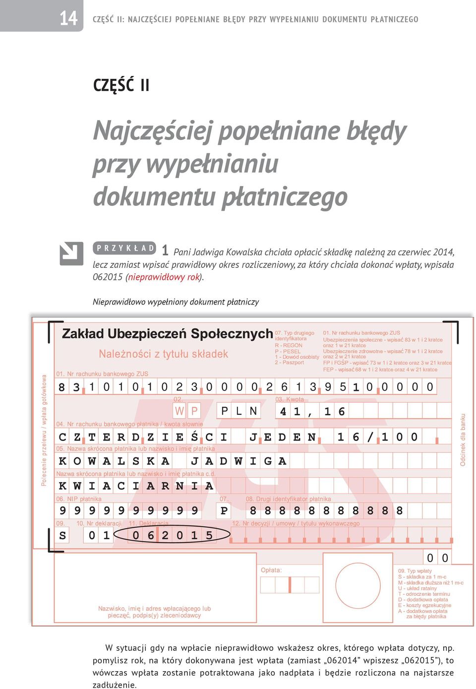 Nieprawidłowo wypełniony dokument płatniczy 8 3 1 0 1 0 1 0 2 3 0 0 0 0 2 6 1 3 9 5 1 0 0 0 0 0 4 1, 1 6 9 9 9 9 9 9 9 9 9 9 8 8 8 8 8 8 8 8 8 8 8 0 0 W sytuacji gdy na wpłacie nieprawidłowo